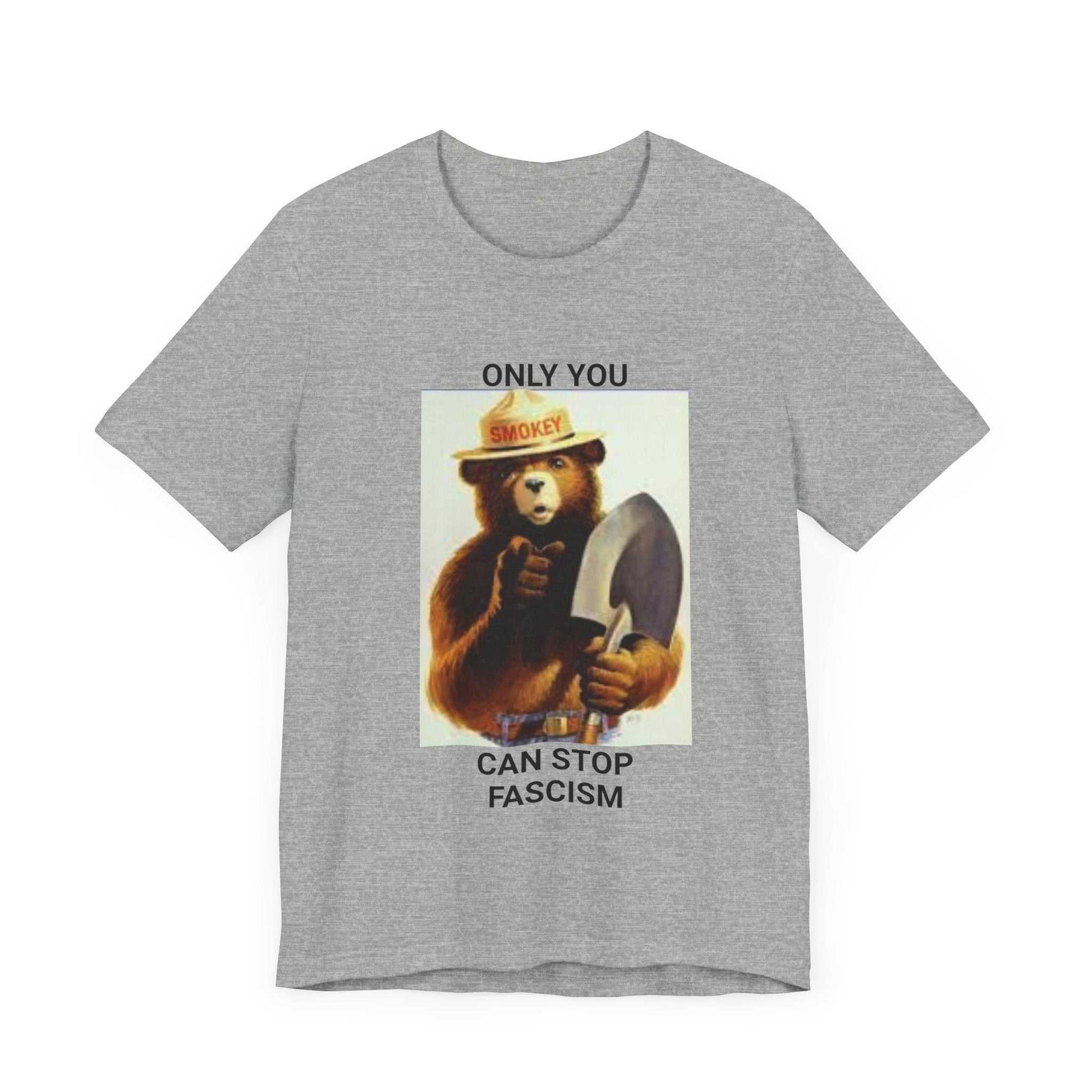 Smokey the Bear Protest - Only You Can Stop Fascism - Grey Unisex Tee
