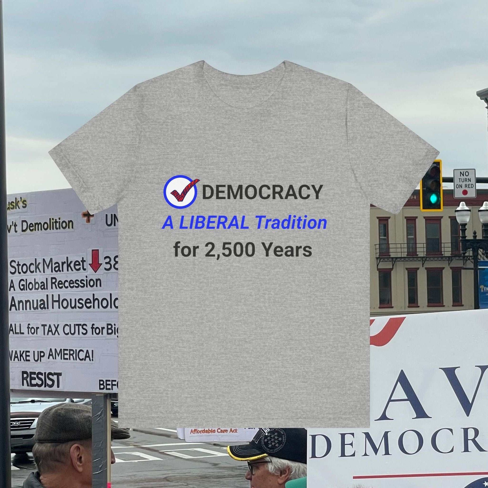 Liberal Tradition Democracy, A Liberal Tradition for 2500 years on a grey tee