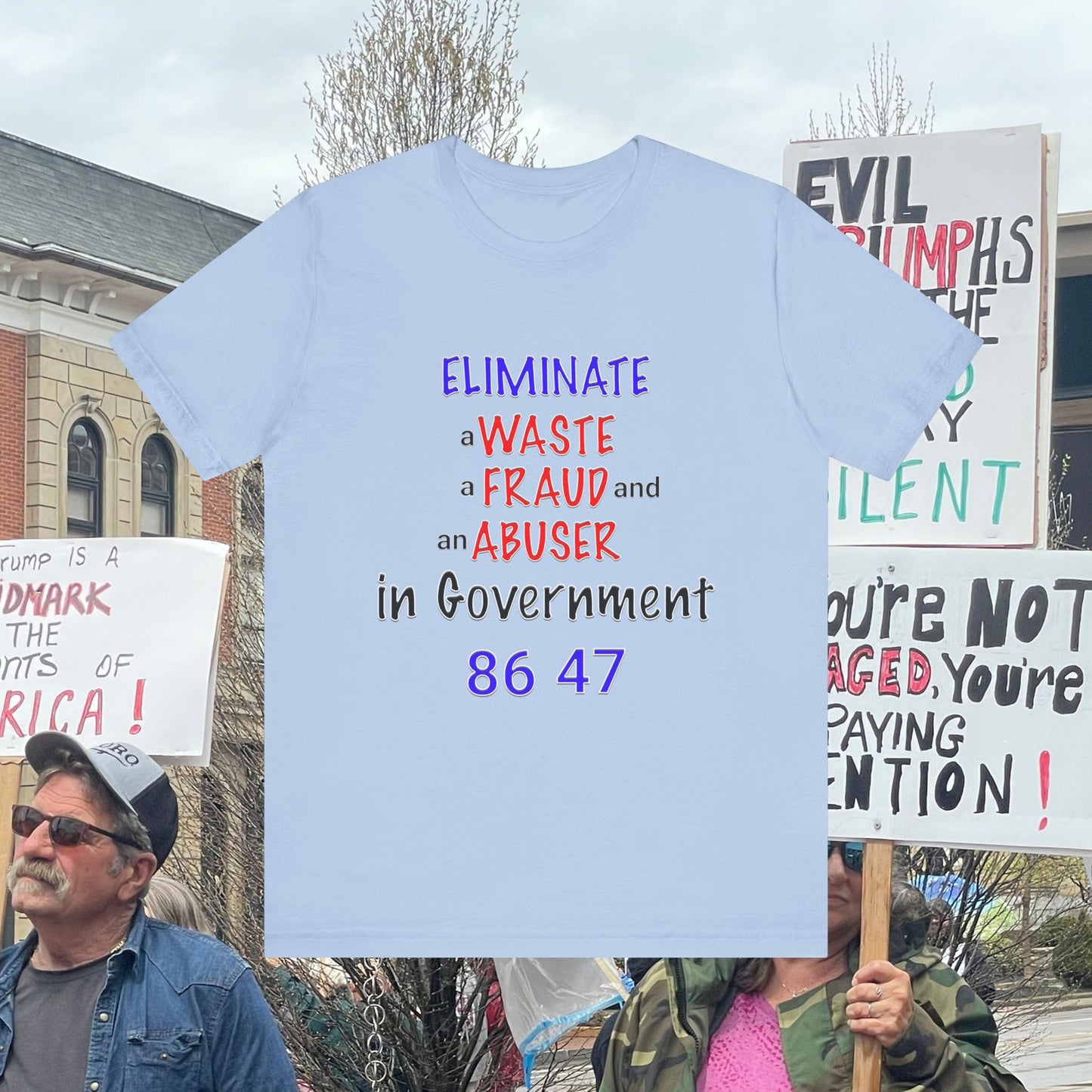 Political Statement Tee with quote "Eliminate a Waste a Fraud an Abuser in Government 86 47"