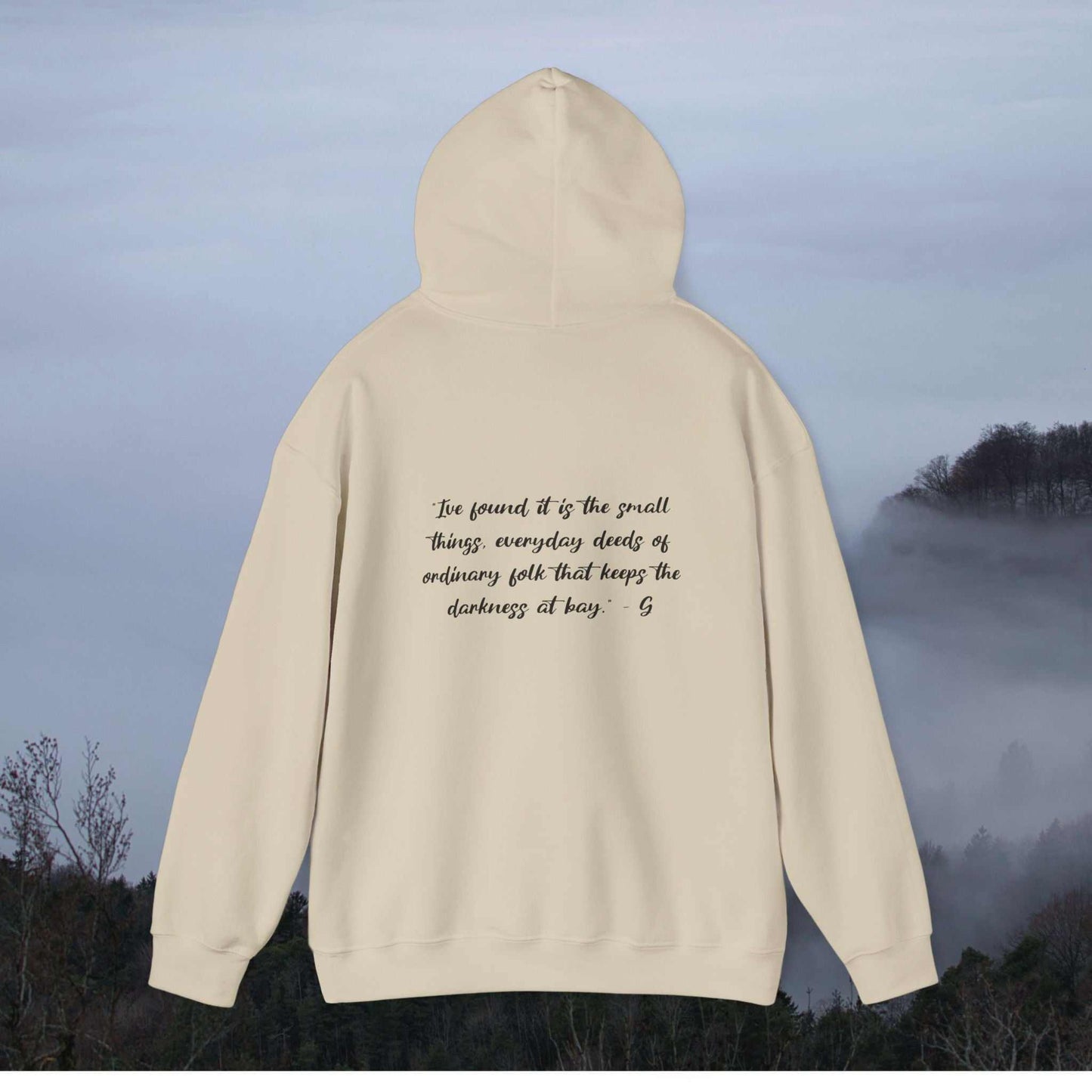 Gandalf: “I've found it is the small things, everyday deeds of ordinary folk that keeps the darkness at bay” - on hoodie back-view-mockup-of-a-woman-wearing-a-hoodie-on-a-hike