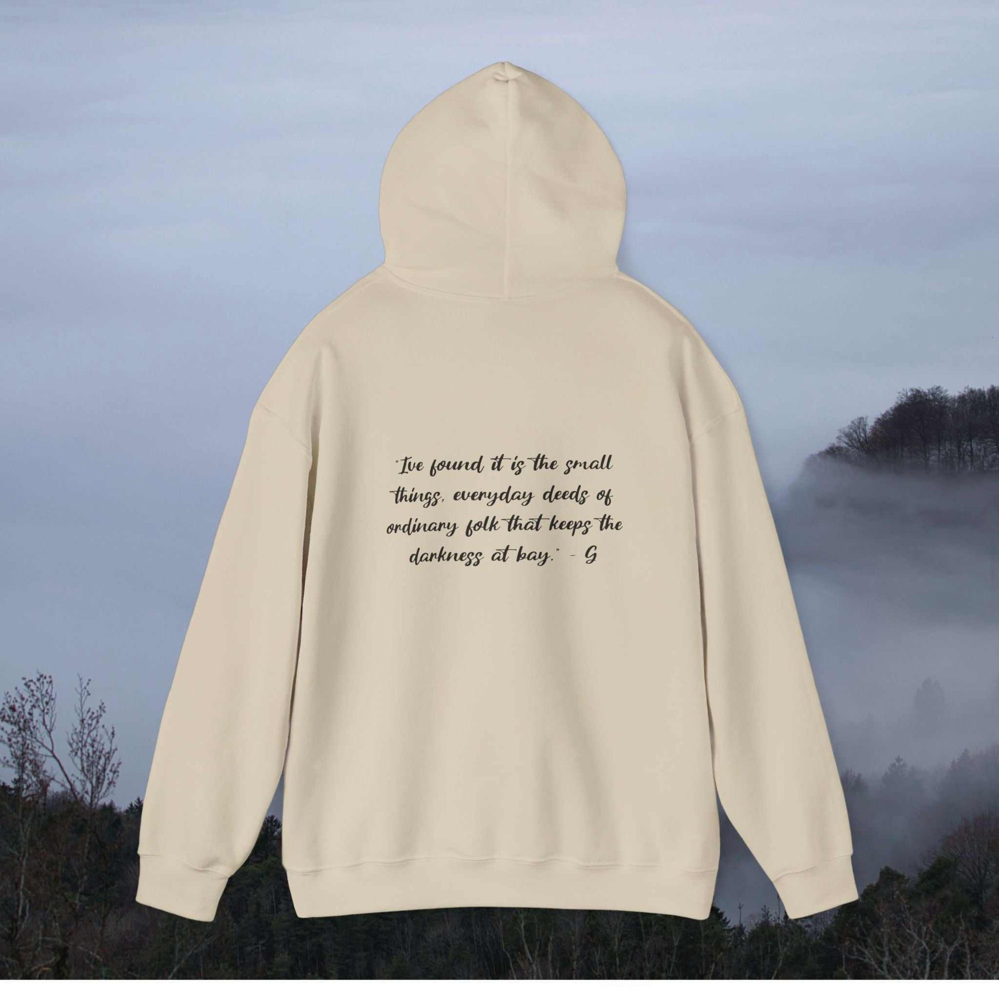 Gandalf: “I've found it is the small things, everyday deeds of ordinary folk that keeps the darkness at bay” - on hoodie back-view-mockup-of-a-woman-wearing-a-hoodie-on-a-hike