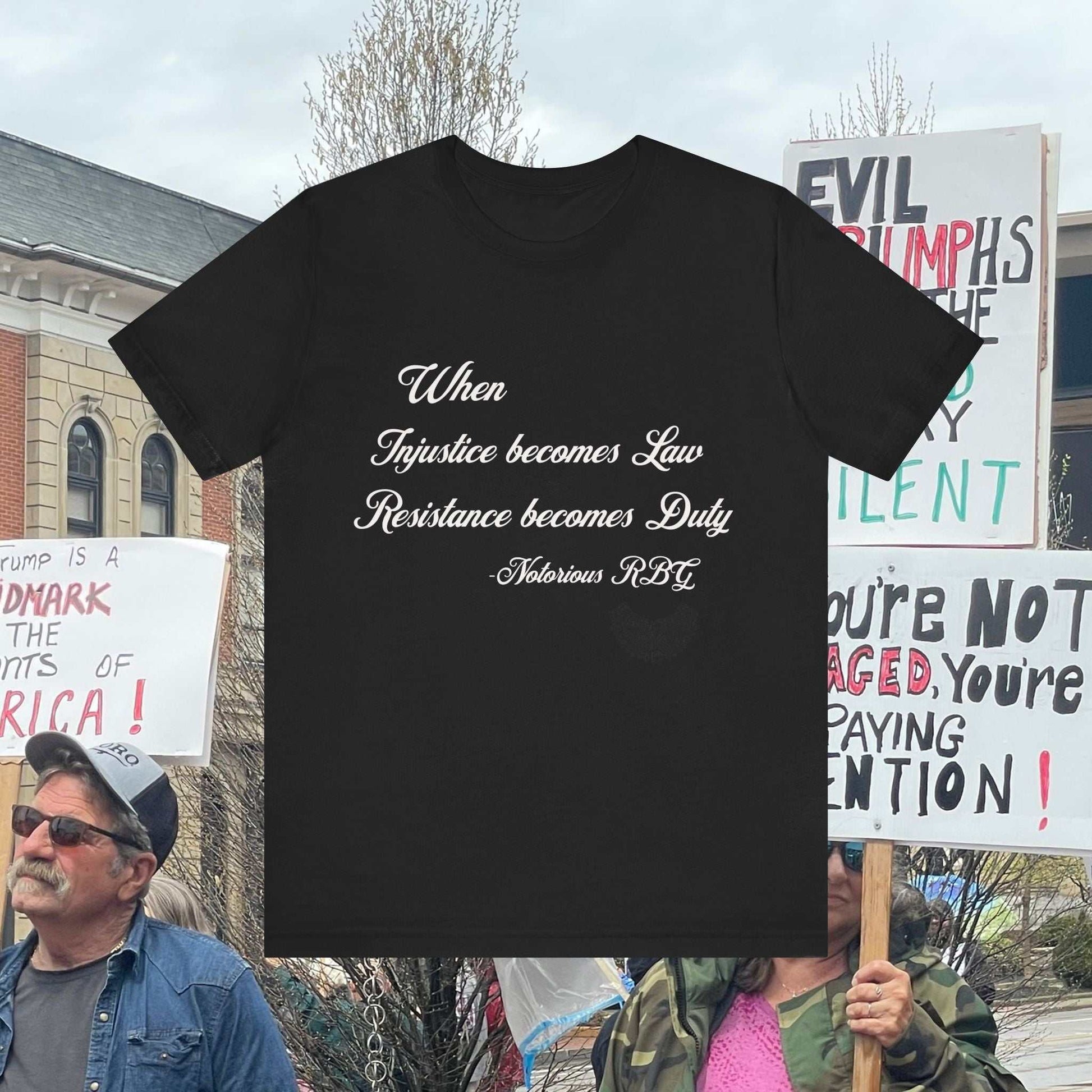 RBG When injustice becomes law, resistance becomes duty. On black tee