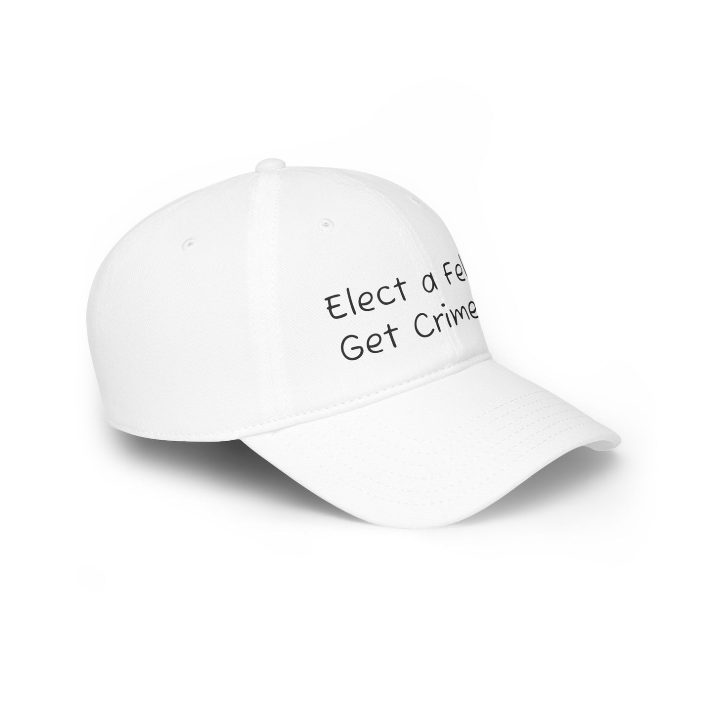 Elect a Felon Low Profile Baseball Cap - Casual Humor Hat for Political Events
