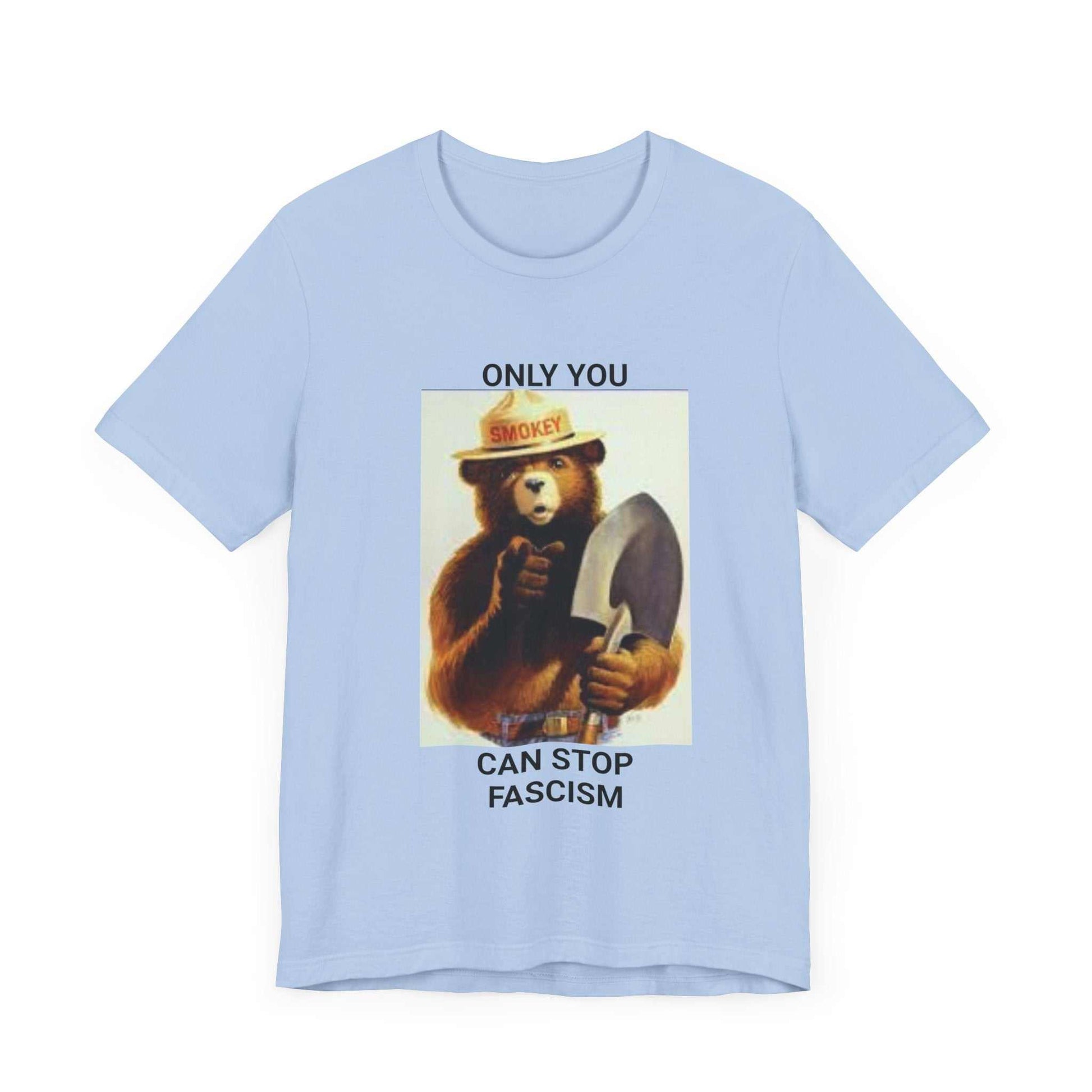 Smokey the Bear Protest - Only You Can Stop Fascism - Light Blue Unisex Tee