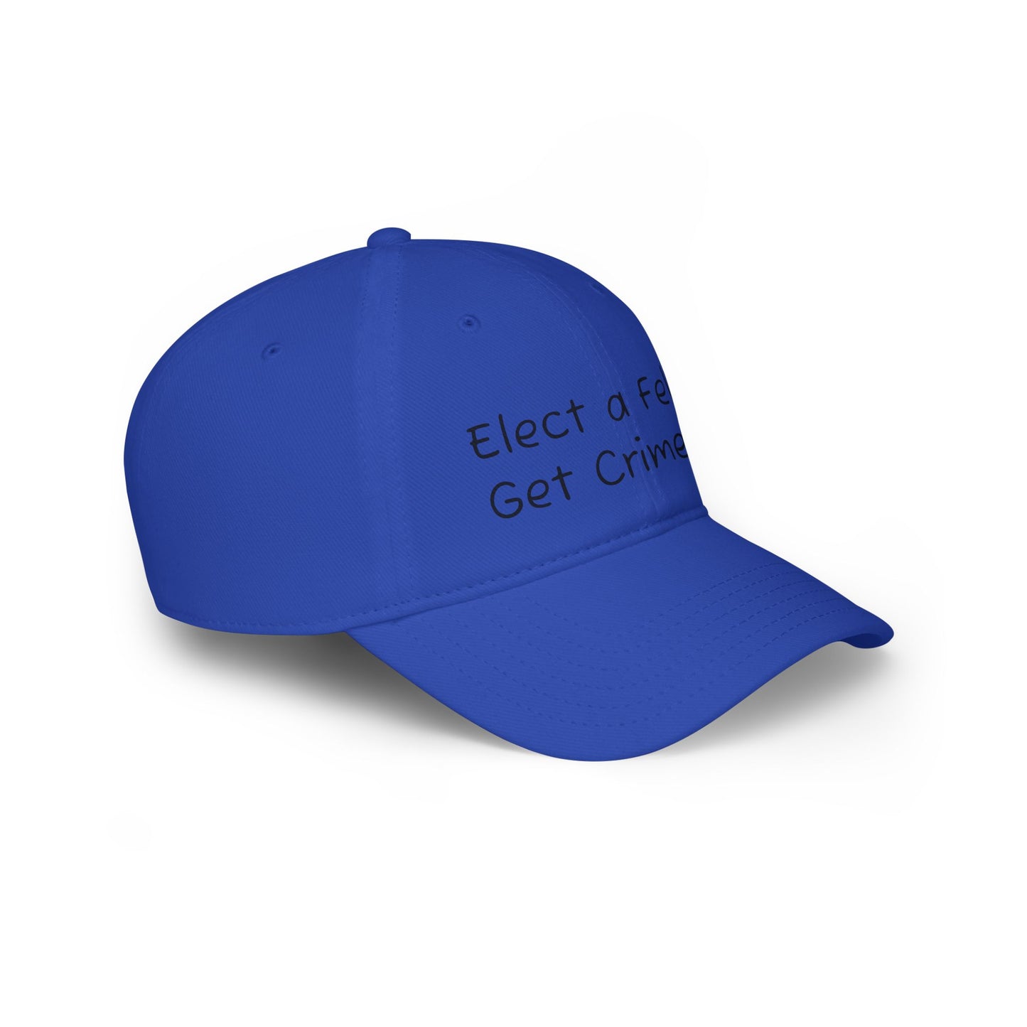 Elect a Felon Low Profile Baseball Cap - Casual Humor Hat for Political Events