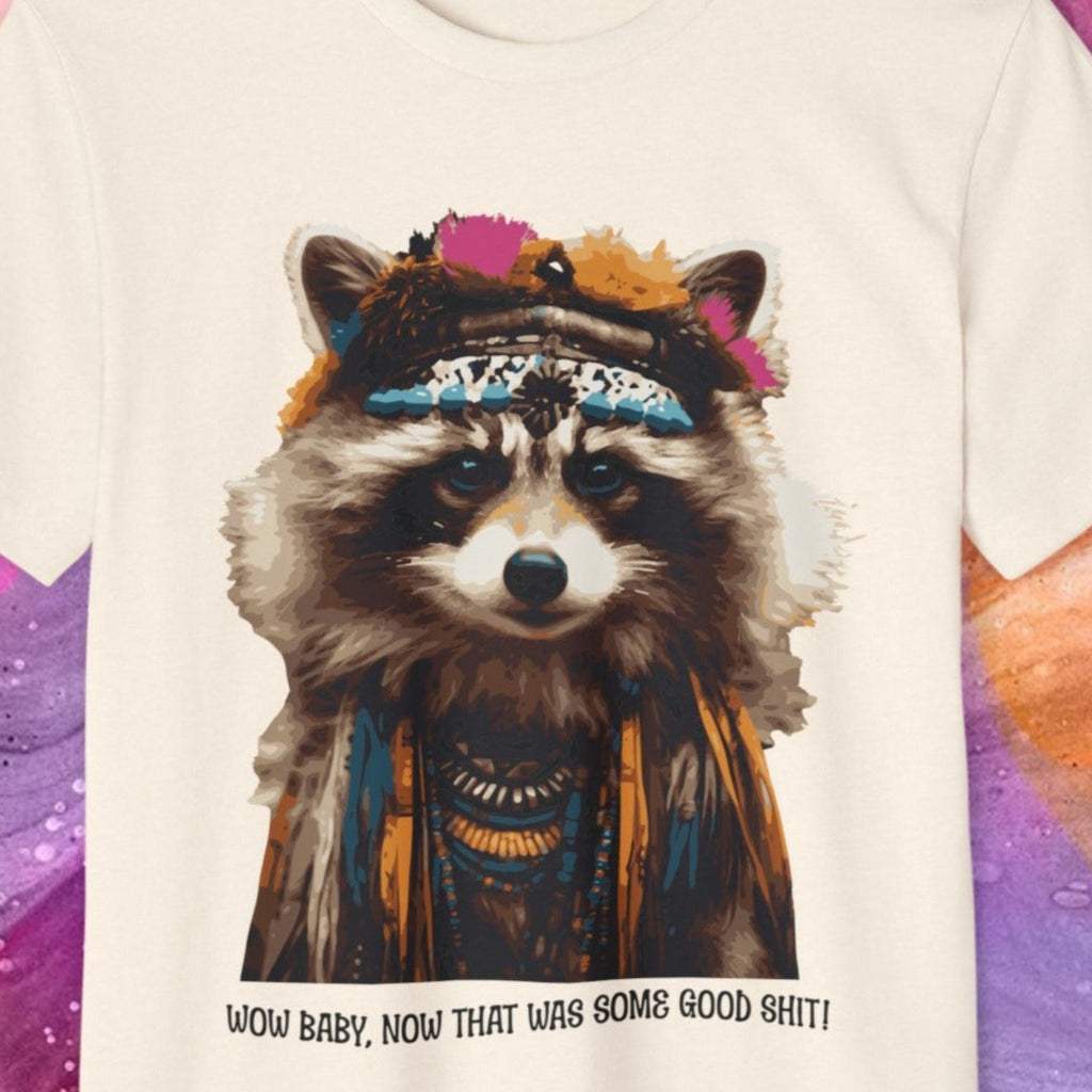 Raccoon Hippie graphic with text Wow Baby, Now That Was Some Good Shit!, on a white background
