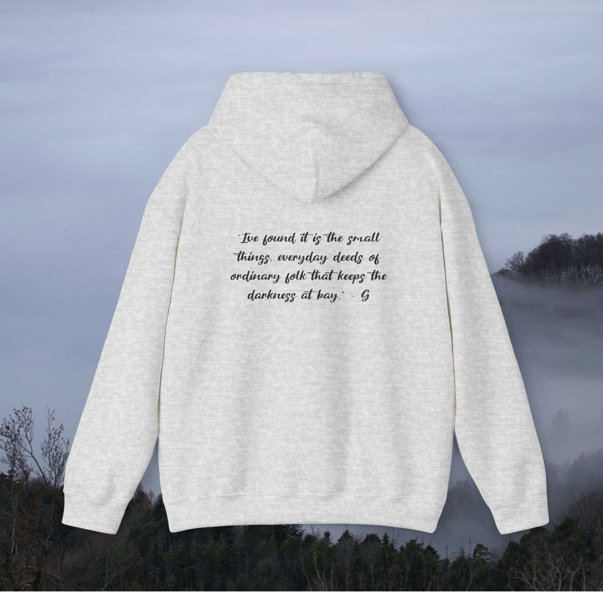 Gandalf: “I've found it is the small things, everyday deeds of ordinary folk that keeps the darkness at bay” - on hoodie back-view-mockup-of-a-woman-wearing-a-hoodie-on-a-hike