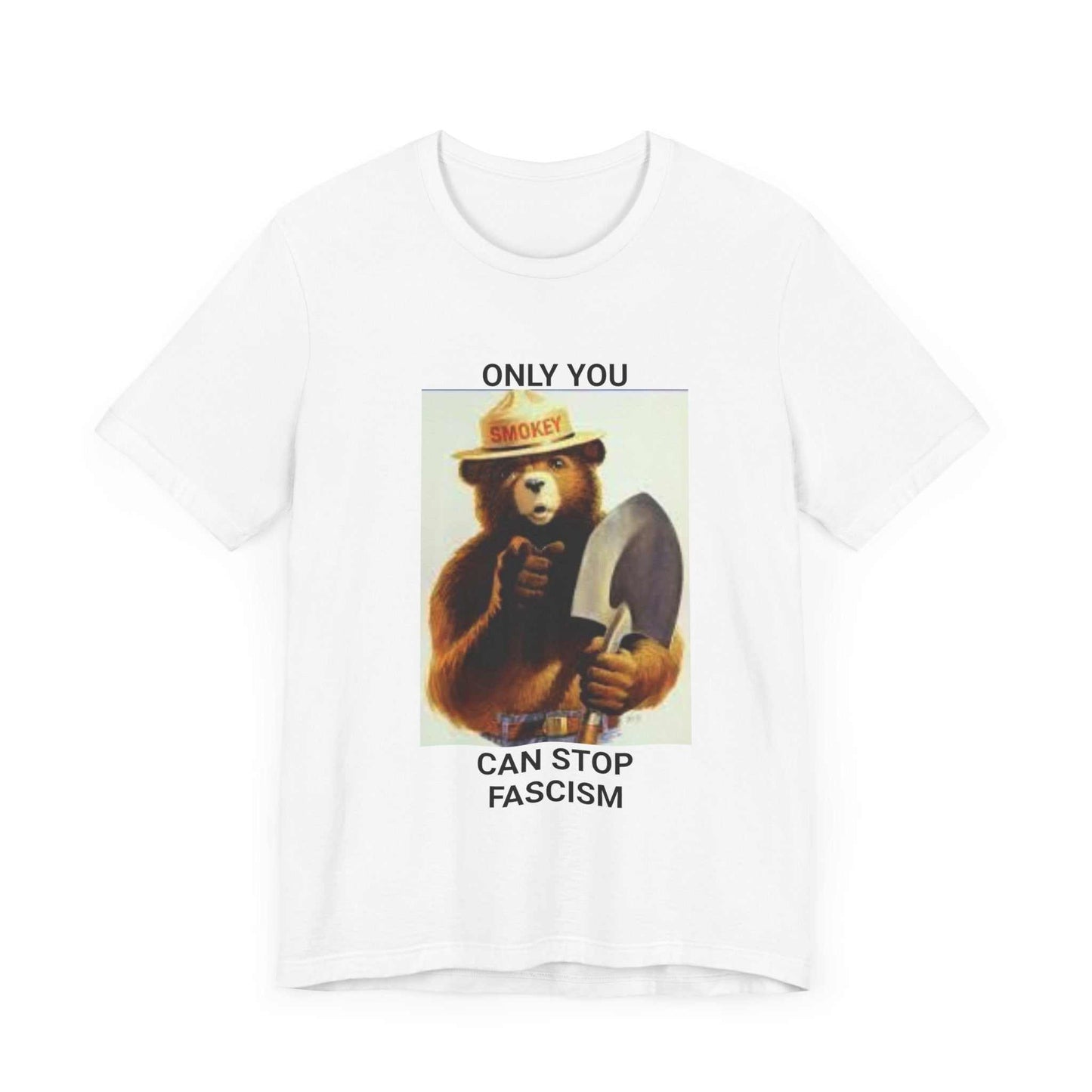 Smokey the Bear Protest - Only You Can Stop Fascism - White Unisex Tee