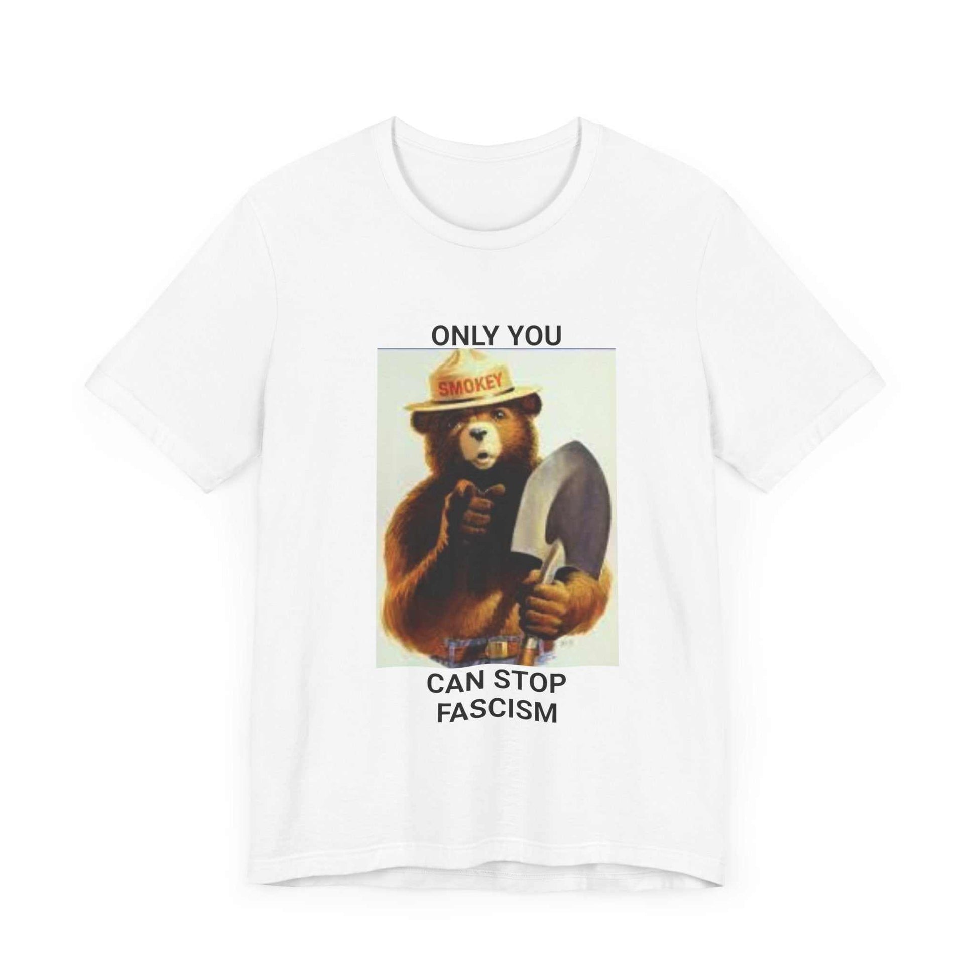 Smokey the Bear Protest - Only You Can Stop Fascism - White Unisex Tee
