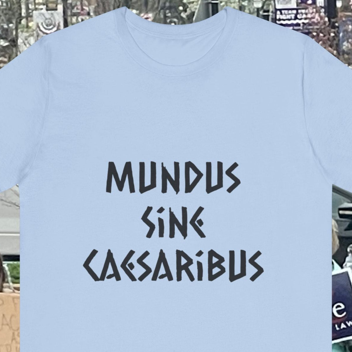 Unisex Tee 'World Without Kings' Latin Quote
