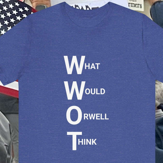 Orwell, What Would Orwell Think on a blue short sleeve tee