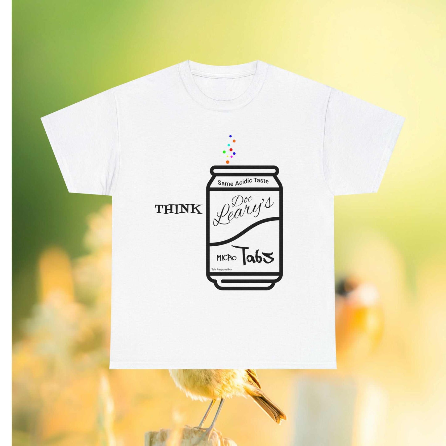 Timothy Leary' microTabs. Text of Think followed by a graphic of a popcan with text Same Acidic Tast. Doc Leary's Micro Tabs on a White t-shirt