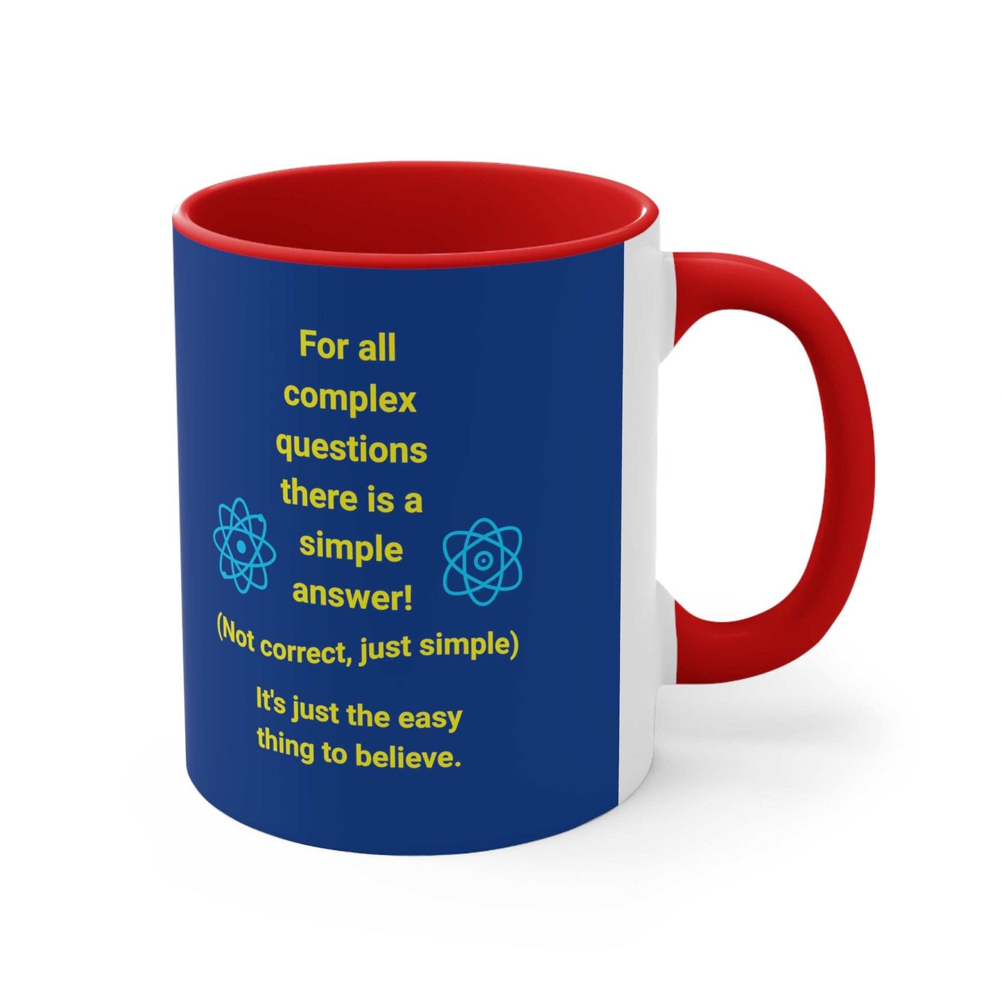 Complex Questions Mug with text 'For all complex questions there is a simple answer! Not correct, just simple. It's just the easy thing to believe.' on a blue mug with red interior