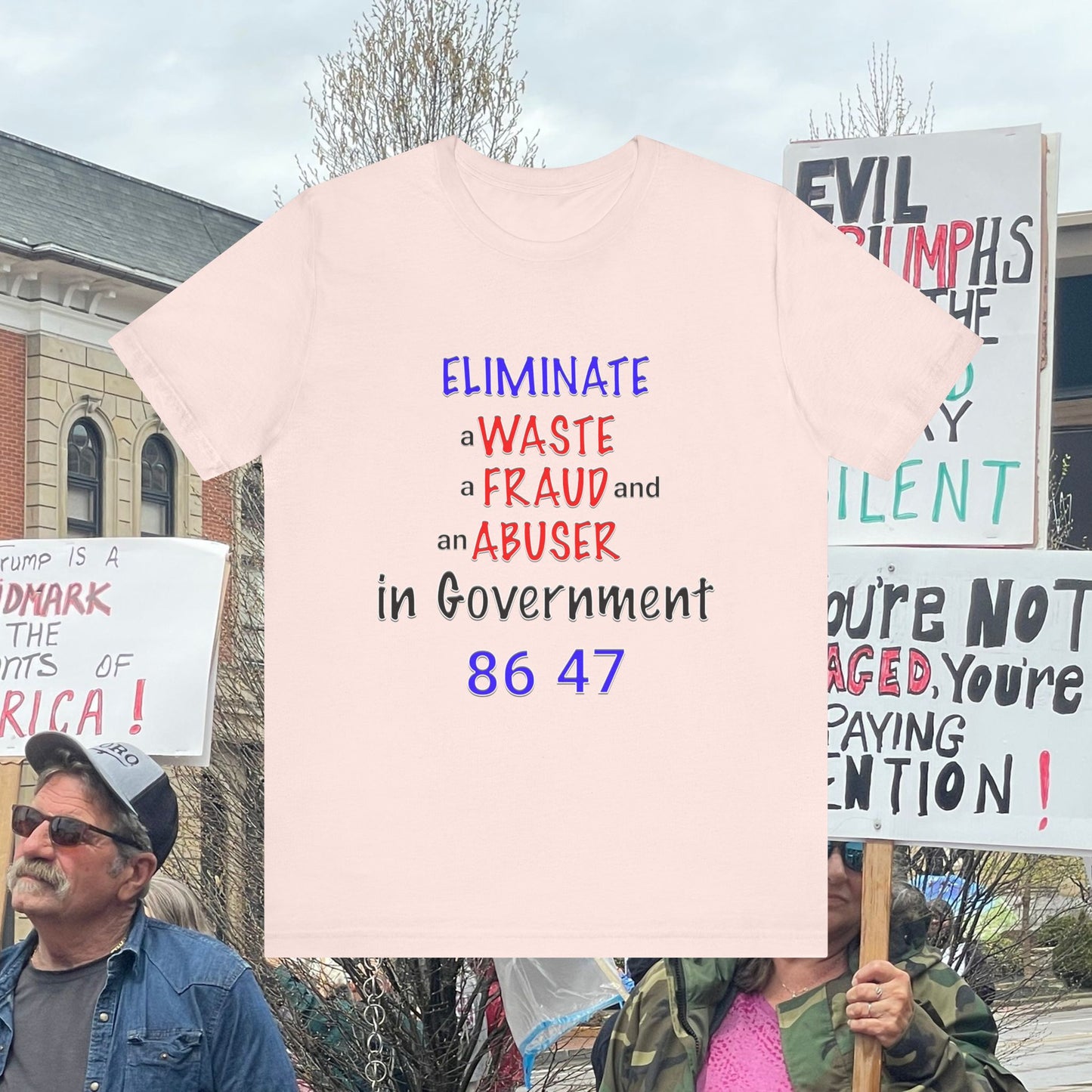Political Statement Tee with quote "Eliminate a Waste a Fraud an Abuser in Government 86 47"