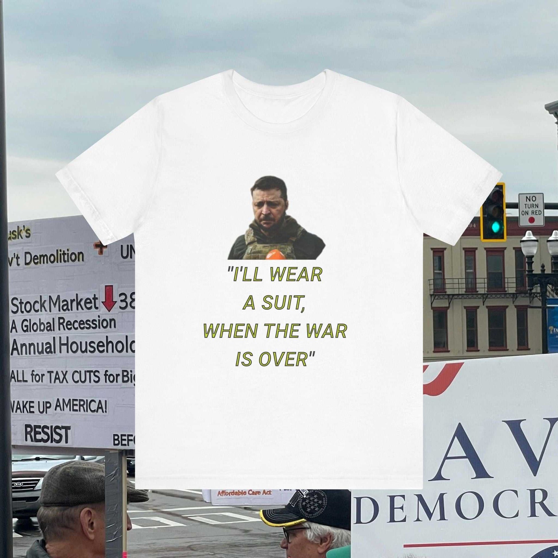 Zelenskyy I'll Wear A Suit When The War Is Over on a white tee