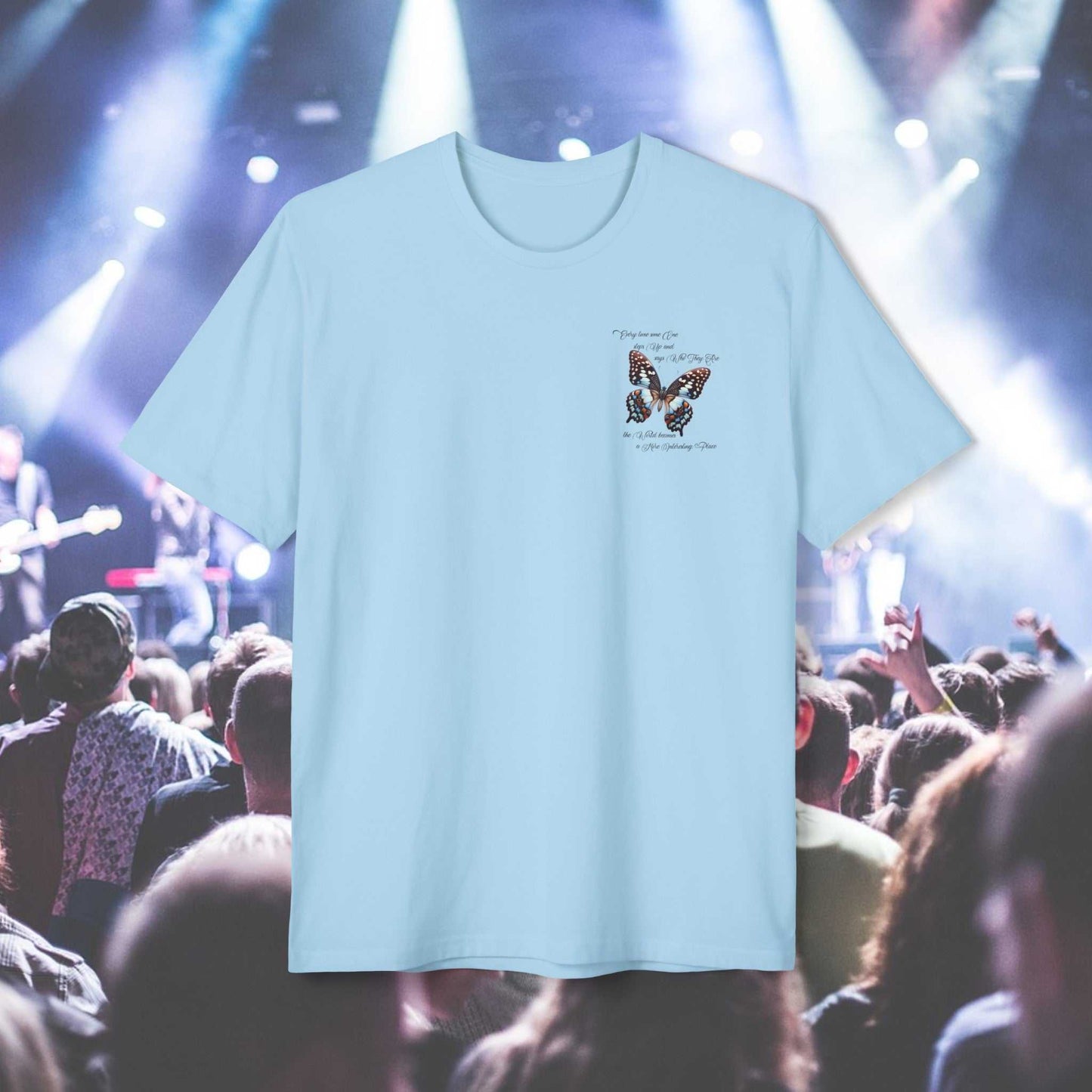 Butterfly Evolution text: 'Every time some one steps up and says Who they are the world becomes a more interesting place.' On the back of a person wearing a light blue tee