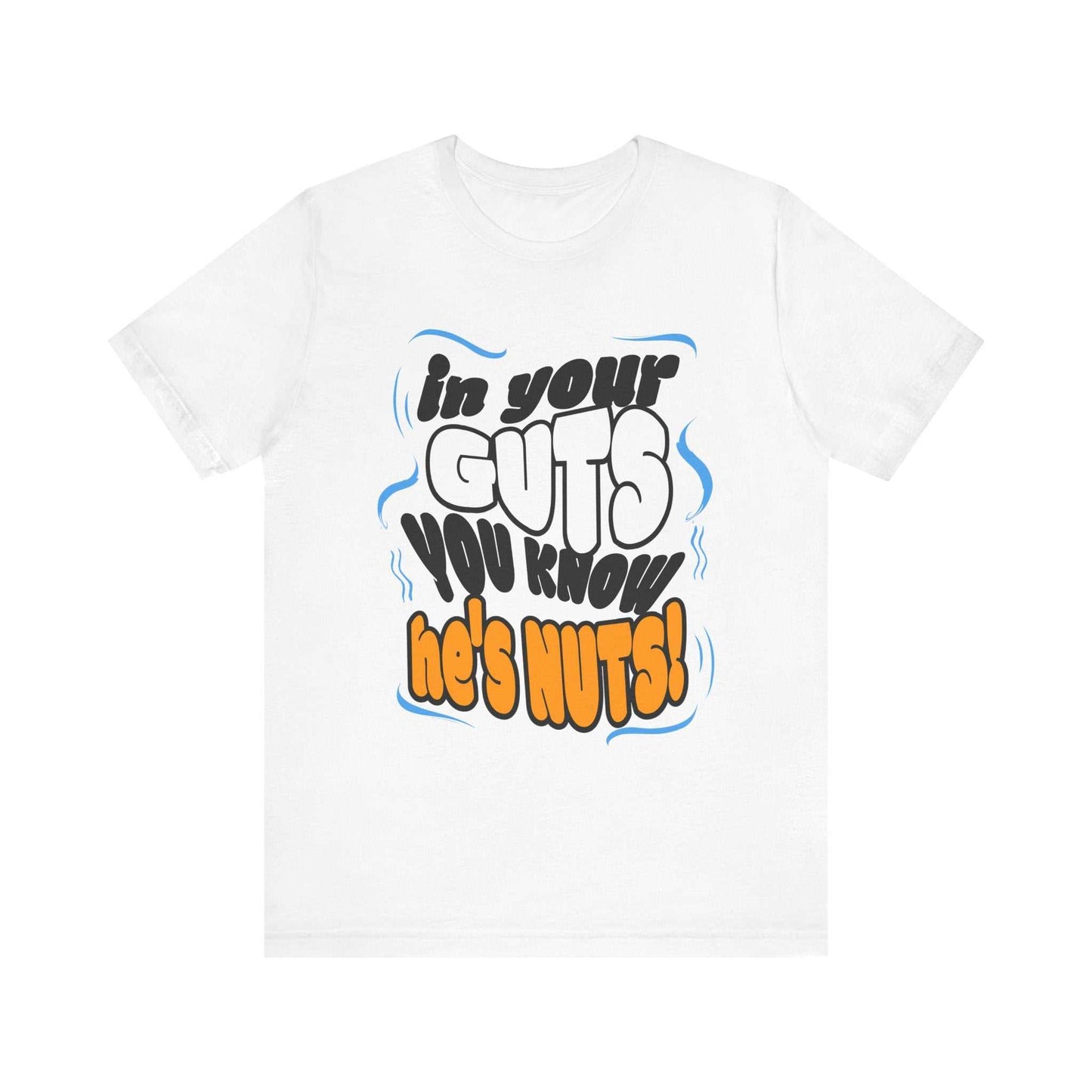 Insane In Your Guts You Know He's Nuts Graphic Tee in White
