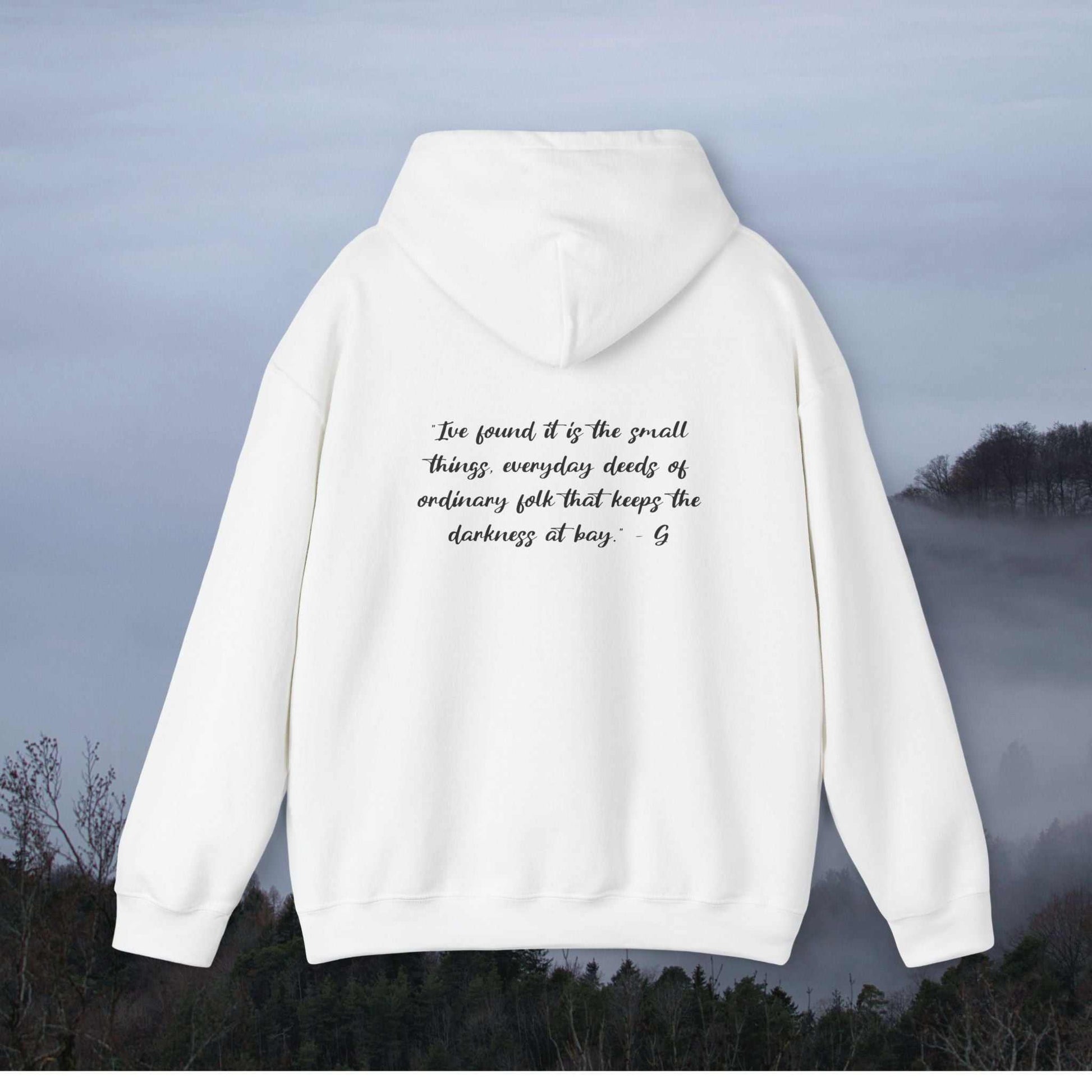 Gandalf: “I've found it is the small things, everyday deeds of ordinary folk that keeps the darkness at bay” - on hoodie backback-view-mockup-of-a-woman-wearing-a-hoodie-on-a-hike