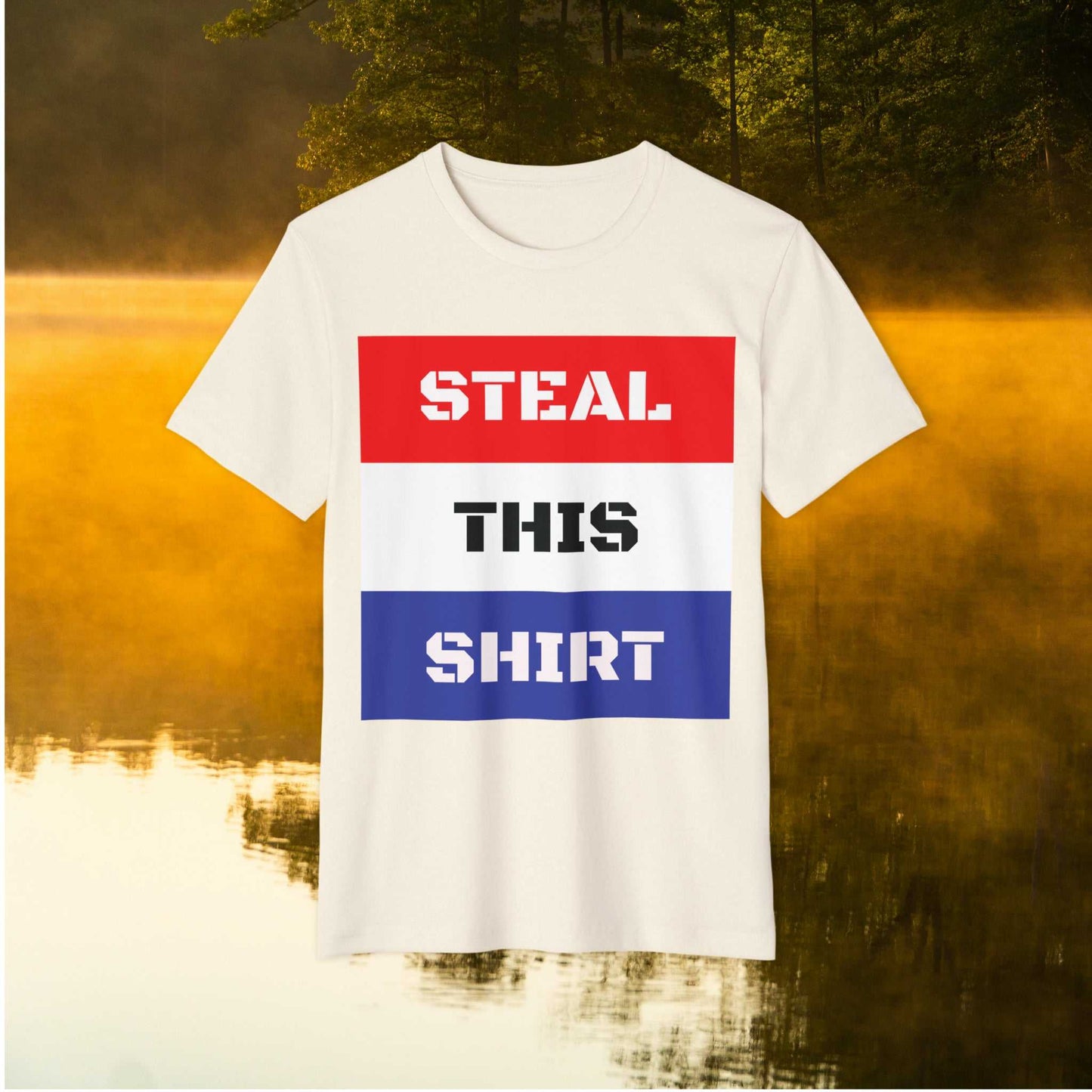 "STEAL THIS SHIRT" (it's a Unisex Recycled Organic T-Shirt)