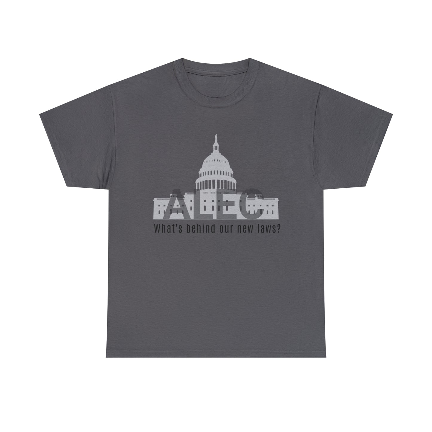 Grey tee, "ALEC" American Legislative Exchange Council, what's behind our new laws