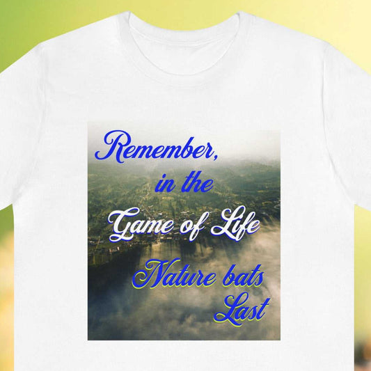 Nature "Remember, in the Game of Life,  Nature Bats Last" text on cityscape graphic, on a white tee