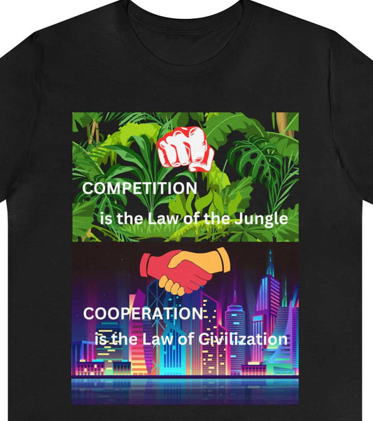 Cooperation is the Law of Civilization vs Competition  is the Law of the Jungle on a Black tee with graphic