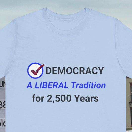 Liberal Tradition Democracy T-Shirt
