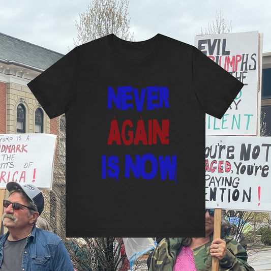 Never Again Is Now! 1940's Protest Quote T-Shirt